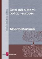 Ebook Crisi dei sistemi politici europei di Alberto Martinelli edito da Edizioni Casa della Cultura