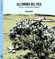 Ebook All&apos;ombra del fico di Pino Campo edito da Le Mezzelane Casa Editrice