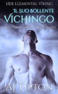 Ebook Il Suo Bollente Vichingo: Una Storia D’Amore Paranormale di AJ Tipton edito da AJ Tipton Enterprises, LLC