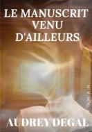 Ebook Le manuscrit venu d&apos;ailleurs di Audrey Degal edito da Books on Demand