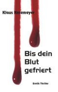 Ebook Bis dein Blut gefriert di Klaus Kesemeyer edito da Books on Demand