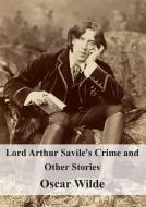 Ebook Lord Arthur Savile&apos;s Crime and Other Stories di Oscar Wilde edito da Freeriver Publishing
