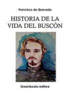 Ebook Historia de la Vida del Buscón di Francisco de Quevedo edito da Greenbooks Editore