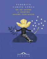 Ebook Se ne andrà il nostro amore cantando di Federico García Lorca edito da Ponte alle Grazie