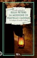 Ebook La missione di fratello Cadfael di Ellis Peters edito da TEA