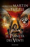 Ebook Il pianeta dei venti di Tuttle Lisa, Martin George R.R. edito da Mondadori