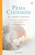 Ebook La libertà illimitata di Chodron Pema edito da Mondadori