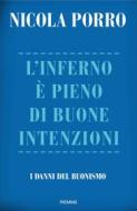 Ebook L'inferno è pieno di buone intenzioni di Porro Nicola edito da Piemme