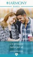 Ebook Un principe tutto per sé di Louisa Heaton edito da HarperCollins Italia