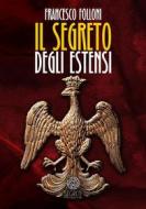 Ebook Il segreto degli Estensi di Francesco Folloni edito da Damster Edizioni