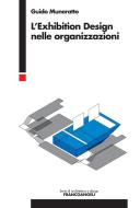 Ebook L’Exhibition Design nelle organizzazioni di Guido Muneratto edito da Franco Angeli Edizioni