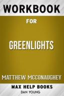 Ebook Workbook for Greenlights by Matthew McConaughey (Max Help Workbooks) di MaxHelp Workbooks edito da MaxHelp