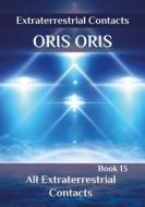Ebook Book 13. «All Extraterrestrial Contacts» di Oris Oris edito da orisoris.com
