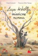 Ebook Lupo Astolfo missione nonna di Chiara Lorenzoni edito da Gallucci