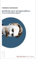 Ebook Profezie per un&apos;Apocalisse di Nietzsche Friedrich edito da Manzoni Editore