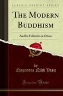 Ebook The Modern Buddhism di Nagendra Náth Vasu edito da Forgotten Books