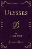 Ebook Ulysses di James Joyce edito da Forgotten Books