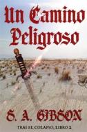 Ebook Un Camino Peligroso di S. A. Gibson edito da S. A. Gibson