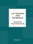 Ebook Le trésor des humbles di Maurice Maeterlinck edito da Librorium Editions