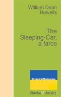 Ebook The Sleeping-Car, a farce di William Dean Howells edito da libreka classics