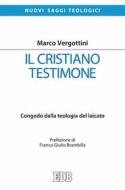Ebook Il Cristiano testimone di Marco Vergottini edito da EDB - Edizioni Dehoniane Bologna