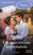 Ebook Un matrimonio improbabile (I Romanzi Classic) di Kent Linda edito da Mondadori