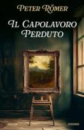 Ebook Il capolavoro perduto di Römer Peter edito da Piemme