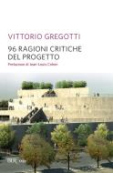 Ebook 96 ragioni critiche del progetto di Gregotti Vittorio edito da BUR