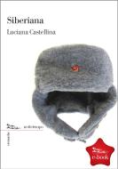 Ebook Siberiana di Castellina Luciana edito da Nottetempo