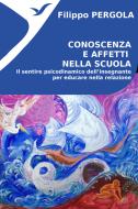 Ebook Conoscenza e Affetti nella scuola di Filippo Pergola edito da Università di Roma Tor Vergata - Scuola IaD