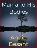 Ebook Man and His Bodies di Annie Besant edito da Andura Publishing