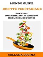 Ebook Ricette vegetariane di MONDO GUIDE edito da MONDO GUIDE