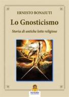 Ebook Lo Gnosticismo di Ernesto Bonaiuti edito da Harmakis Edizioni
