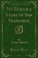 Ebook McTeague a Story of San Francisco di Frank Norris edito da Forgotten Books