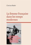 Ebook La femme française dans les temps modernes di Clarisse Bader edito da Books on Demand