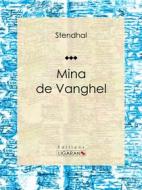 Ebook Mina de Vanghel di Stendhal, Ligaran edito da Ligaran