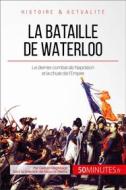 Ebook La bataille de Waterloo di 50Minutes, Gaëtan Deghilage edito da 50Minutes.fr