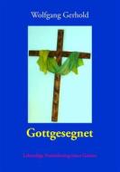 Ebook Gottgesegnet di Wolfgang Gerhold edito da Books on Demand