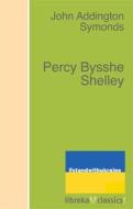 Ebook Percy Bysshe Shelley di John Addington Symonds edito da libreka classics