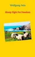 Ebook Sheep Fight For Freedom di Wolfgang Pein edito da Books on Demand