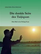 Ebook Die dunkle Seite des Taijiquan di Achim Keller, Dieter Kießwetter edito da Books on Demand