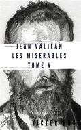 Ebook Jean Valjean Les misérables #5 di Victor Hugo edito da Victor Hugo