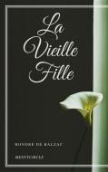 Ebook La Vieille Fille di Honoré de Balzac edito da Honoré de Balzac