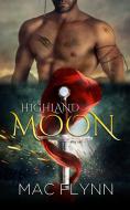 Ebook Highland Moon Box Set: BBW Scottish Werewolf Shifter Romance di Mac Flynn edito da Crescent Moon Studios, Inc.