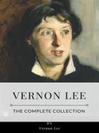 Ebook Vernon Lee – The Complete Collection di Vernon Lee edito da Benjamin
