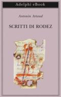 Ebook Scritti di Rodez di Antonin Artaud edito da Adelphi