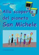Ebook Alla scoperta del pianeta San Michele di Simonetta Druda edito da Gangemi Editore