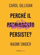 Ebook Perché il patriarcato persiste di Carol Gilligan, Naomi Snider edito da VandA edizioni
