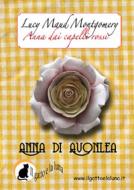 Ebook Anna dai Capelli Rossi - Anna di Avonlea di Lucy Maud Montgomery, Lucy Maud Montgomerty edito da Il Gatto e la Luna