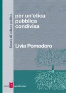 Ebook Per un’etica pubblica condivisa di Livia Pomodoro edito da Edizioni Casa della Cultura